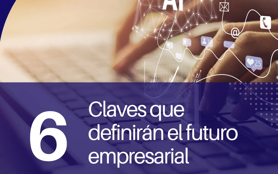 Tendencias tech 2024: 6 claves que definirán el futuro empresarial