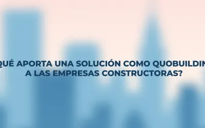 ¿Qué aporta una solución como QuoBuilding a las empresas constructoras?